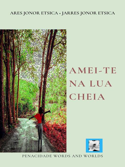Title details for Amei-te na lua cheia by Ares Jonor Etsica - Available